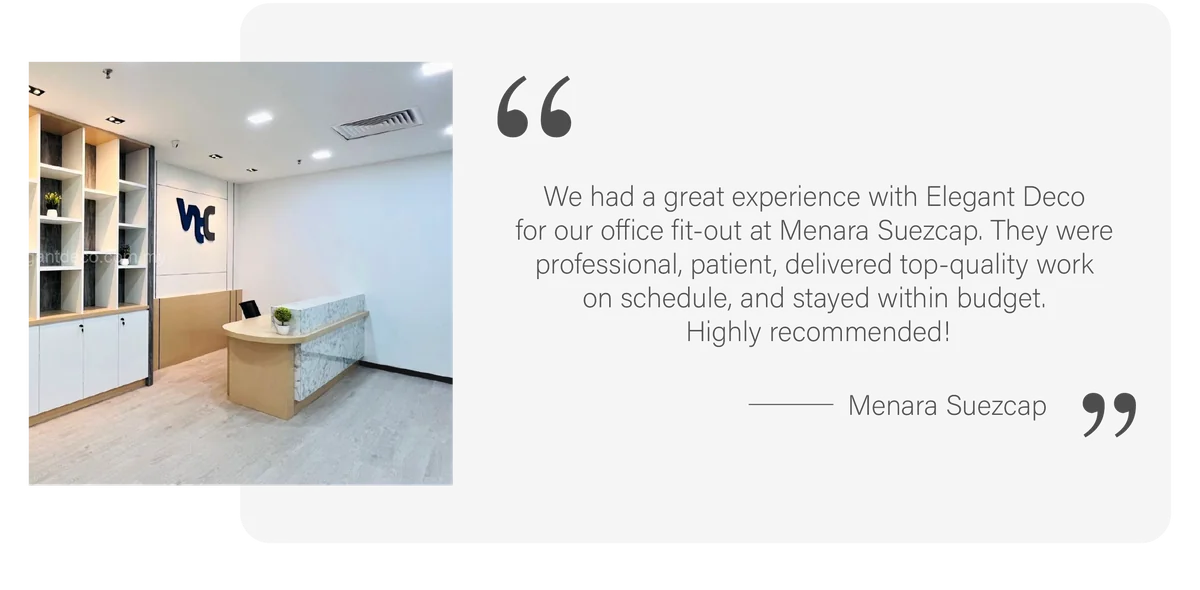 Testimonial from Menara Suezcap: “We had a great experience with Elegant Deco for our office fit-out at Menara Suezcap. They were professional, patient, delivered top-quality work on schedule, and stayed within budget. Highly recommended!”